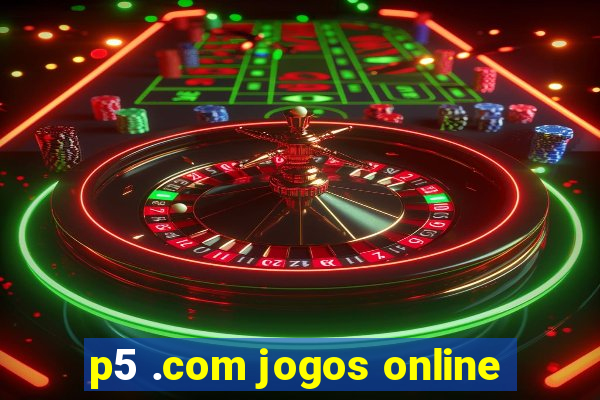 p5 .com jogos online